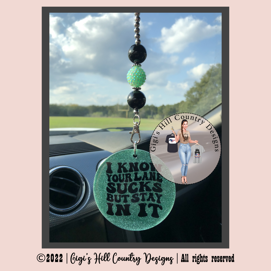 I Know Your Lane Sucks But Stay In It Beaded Rear View Mirror Dangle Decor